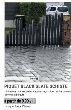 1459763  à partir de 9,90 € / Le piquet 8cm x 100 cm  PIQUET BLACK SLATE SCHISTE  Utilisations diverses: palissade, marche, contre-marche, couvertine, traverse et bordure 
