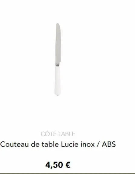 côté table  couteau de table lucie inox / abs  4,50 € 