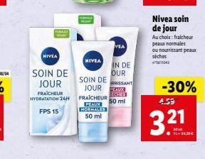 NIVEA  NIVEA  VEA  IN DE  SOIN DE  OUR  JOUR  SOIN DE RISSANT JOUR  AU  FRAICHEUR  ECHES  HYDRATATION 24H FRAICHEUR 50 ml  FPS 15  PEAUX NORMALES 50 ml  Nivea soin de jour  Au choix : fraicheur peaux 