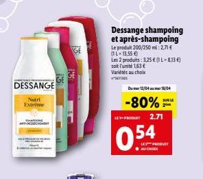 SOMETER FROLLE  DESSANGE  Nutri Extreme  MAAKONG ANTIOSSIDAMENT  14  Dessange shampoing et après-shampoing  Le produit 200/250 ml: 2,71 € (1L-13,55 €)  Les 2 produits: 3.25 € (IL-8,13 €) soit l'unité 