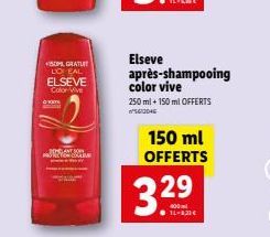 SOM GRATUIT LO CAL ELSEVE Color Viv  Elseve après-shampooing color vive  250 ml + 150 ml OFFERTS 5612046  150 ml OFFERTS  3.29⁹  400 14-8,21€ 