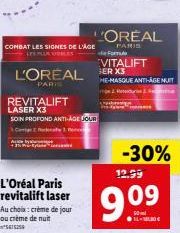 COMBAT LES SIGNES DE L'AGE LES PLUS COBBLES  L'OREAL  PARIS  Ace by  REVITALIFT LASER X3  SOIN PROFOND ANTI-AGE JOUR  L'Oréal Paris revitalift laser  Au choix: crème de jour ou crème de nuit 5615258  