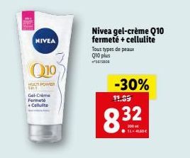 648  NIVEA  Q10  HUT POWER SKY  Gel-Crème Fermeté Cellulite  Nivea gel-crème Q10 fermeté + cellulite Tous types de peaux  Q10 plus  -30%  11.89  8.32  2:00  16.4160€ 