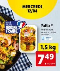 port & Volaille  ORIGINE FRANCE  MERCREDI 12/04  Paëlla (2)  Volaille, fruits de mer et chorizo w"5605737  74⁹  1,5 kg 49  ●g-4.39 €  Produit trait 