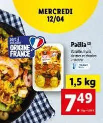 port & volaille  origine france  mercredi 12/04  paëlla (2)  volaille, fruits de mer et chorizo w"5605737  74⁹  1,5 kg 49  ●g-4.39 €  produit trait 