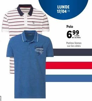 lundi 17/04  polo  6.99  au choix  petites fentes sur les côtés 