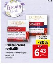 Beauty Week  L'OREAL  REVITALIFT  JOUR -termand  L'Oréal crème revitalift  Au choix: crème de jour ou de nuit  L'OREAL  EVITALIFT  MUT  de Exte  Du 12/04  18/04  -30%  9.10  6. 