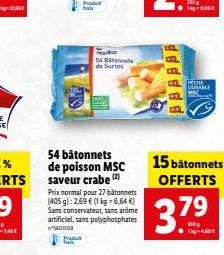 A  54 bâtonnets de poisson MSC saveur crabe (2) Prix normal pour 27 bâtonnets (405 g): 2,69 € (1 kg = 6,64 €) Sans conservateur, sans arôme artificiel, sans polyphosphates n160109  Pupduine  55  de Su