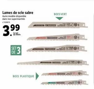 lames de scie sabre  autre modèle disponible dans nos supermarchés 4619  99  3.9  lesgt au chol  de  bois plastique  parkside  av parkside  bois vert  1  6 
