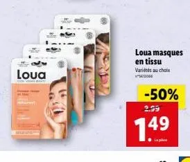 loua  loua masques en tissu  variétés au choix 1612006  -50%  2.99  14⁹ 