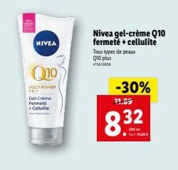 648  NIVEA  Q10  HUT POWER SKY  Gel-Crème Fermeté Cellulite  Nivea gel-crème Q10 fermeté + cellulite Tous types de peaux  Q10 plus  -30%  11.89  8.32  2:00  16.4160€ 