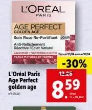 l'oréal paris age perfect golden age  ²5615261  l'oréal  paris  age perfect golden age  soin rose re-fortifiant jour  anti-relachement  reactive l'eclat naturel  calcaim spolyphenol dumer 12/04 um 18/