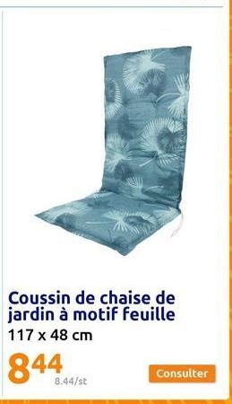 Coussin de chaise de jardin à motif feuille 117 x 48 cm  844  8.44/st  Consulter 