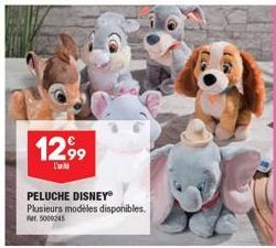 12,99  PELUCHE DISNEY® Plusieurs modèles disponibles. 5009245 