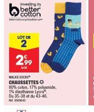 investing in better cotton  LOT DE  2  2,99  La  WALKX SOCKS CHAUSSETTES O  80% coton, 17% polyamide,  1% élasthanne Lycra®  Du 35-38 et du 43-46.  RM 5000645 