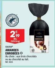 299  200₁ (10.95 €  ISAURA  AMANDES  ENROBEES O  Au choix: aux trois chocolats ou au chocolat au lait.  RM 3663 