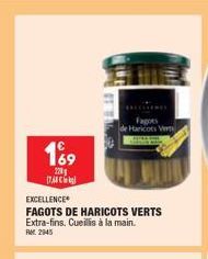 169  220  AC  EXCELLENCE  FAGOTS DE HARICOTS VERTS Extra-fins. Cueillis à la main.  2945  e Haricots Vert  