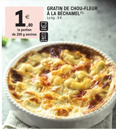 €  1,80  la portion de 200 g environ  POW  3-4 min  回  10-15  GRATIN DE CHOU-FLEUR À LA BÉCHAMEL (1) Le kg: 9 €. 