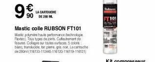 9  mastic colle rubson ft101 mastic polymère haute performance technologie flextec. tous types de joints. caffeutrement de fissures. collages sur toutes surfaces 5 colors blanc, translucide, to piere,