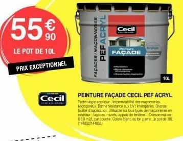 55€  le pot de 10l  prix exceptionnel  cecil  façades/maçonneries  pefacryl  peinture façade cecil pef acryl  tednobgie acrylique: imperméabilité des maçonneries microporeux bonne résistance aux uv/ i