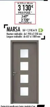 h 215 x l 90 cm  3 130€  prix posé 3-627  2720€ prix emporte  marsa  ud-1,3 w/m³k b hauteur réalisable: de 1 910 à 2 250 mm largeur réalisable: de 657 à 1000 mm 