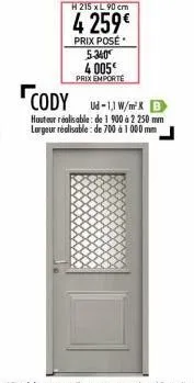 h 215 x l 90 cm  4 259€  prix posé  5.340 4 005 prix emporté  cody  ud-1,1 w/mk b hauteur réalisable: de 1 900 à 2 250 mm largeur réalisable: de 700 à 1000 mm 