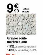 9€  LE SAC  90 20  Gravier roulé marbre blanc  *15/25, Le sac de 20 kg (30385) -40/60, Le sac de 20kg (31478) 
