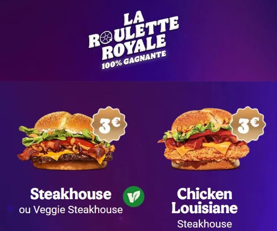 la roulette royale  100% gagnante  3€  steakhouse  ou veggie steakhouse  v  3€  chicken louisiane  steakhouse  