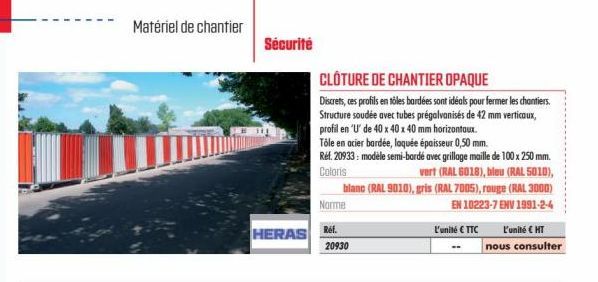 Matériel de chantier  Sécurité  CLÔTURE DE CHANTIER OPAQUE  Discrets, ces profils en tôles bardées sont idéals pour fermer les chantiers. Structure soudée avec tubes prégalvanisés de 42 mm verticaux, 