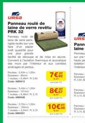 ursa  panneau roulé de laine de verre revêtu prk 32  panneau roulé de laine de verre semi-rigide revêtu sur une face d'un papier kraft quadrillé pour une plus grande facilité de découpe et de mise en 