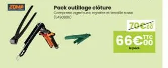 edma  pack outillage clôture  comprend agrafeuse, agrafes et tenaille russe (5490800)  70€68  ttc  66€50  le pack 