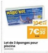 magic net  10€ 7€30  lot de 3 éponges pour piscine  (8005218) 