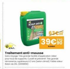 SCALP ANTI  SCALF  Traitement anti-mousse  Sans rinçage. Très grande facilité d'application, ideal pour tous les supports. Curatif et préventit. Très grande rémanence, supérieure à 2 ans (selon climat