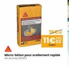 1600 11€52  ttc  la pice  micro-béton pour scellement rapide sac de 20 kg (1601397) 