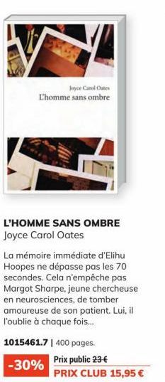 Joyce Canol Oates L'homme sans ombre  L'HOMME SANS OMBRE Joyce Carol Oates  La mémoire immédiate d'Elihu Hoopes ne dépasse pas les 70 secondes. Cela n'empêche pas Margot Sharpe, jeune chercheuse en ne