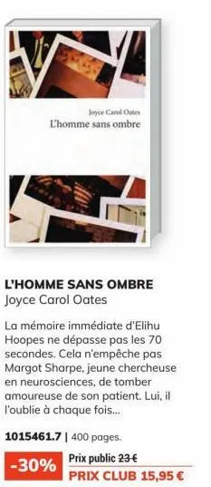 joyce canol oates l'homme sans ombre  l'homme sans ombre joyce carol oates  la mémoire immédiate d'elihu hoopes ne dépasse pas les 70 secondes. cela n'empêche pas margot sharpe, jeune chercheuse en ne