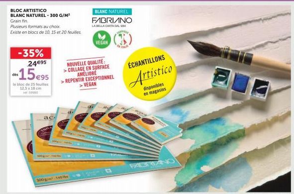 BLOC ARTISTICO  BLANC NATUREL - 300 G/M² Grain fin.  Plusieurs formats au choix.  Existe en blocs de 10, 15 et 20 feuilles.  des  -35%  24 €95  15€95  le bloc de 25 feuilles  12,5 x 18 cm 50980  THEA 