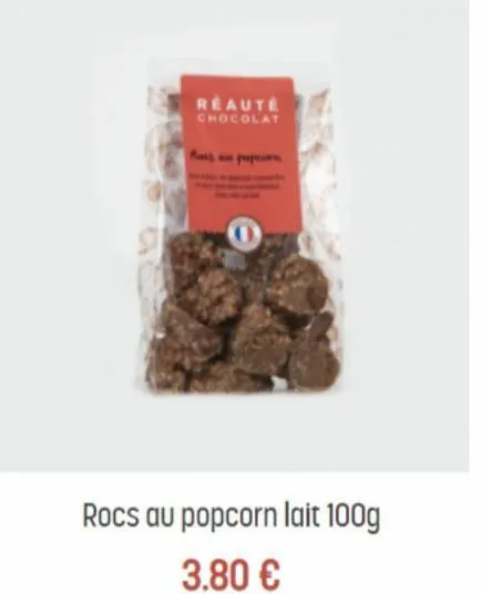 reauté chocolat  rocs au popcorn lait 100g  3.80 €  