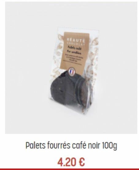 REAUTÉ CHOCOLAT hirts wit  Palets fourrés café noir 100g  4.20 € 