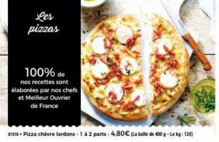 Les pizzas  100% de  nos recettes sont élaborées par nos chefs  et Meilleur Ouvrier de France  