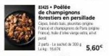 2 pats-La sac 3004 Lokg1607  83425. Poëlée  de champignons forestiers en persillade Cips, bang France at changes de Parag France de s  penal  5.60€ 