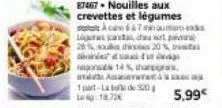 87467. nouilles aux  crevettes et légumes  bisa d 28% sous chinos 20 %  aca 667 inaumar-eas  ander  on 14%, har  a  1part-laba de 20  18.72€ 