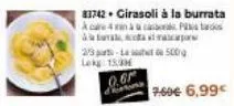 83742. girasoli à la burrata áo và là lên b phao trong  fra  23-l  500g  lekg: 15:39  7,60€ 6,99€ 