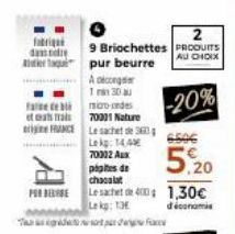 fabriqu dass elre  que  fare te bli et tra  trigine FRANCE  POR DERE  2  9 Briochettes PRODUITS pur beurre  AU CHOIX  A congr 1 min 30 au micro ondes 70001 Nature Le sachet de 360 Lekg: 144  70312 Aux