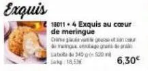 exquis  18011-4 exquis au cœur de meringue drive glavne g dra lab 340 g 500 leks: 18,53€  6,30€ 