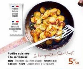 ben  delete  origin FRANCE  B  ce casad  FRANCE  0%  Poélée cuisinée à la sarladaise  33548-Aicha 1214 mnapole-Parsemée d'ail et de peil 4 parts Le sachet de 600g Lekg: 9,17€  Le bon goût du Sud-Ouest