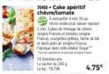 70450 cake apéritif chèvre/tomate  10 arches  le 240  lag: 10,7  aidate 4 me 30 au mars-anda pus la  5 ans de dec (gne france et de franccountaine de atas at pr fanta  4.75€ 