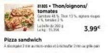 31805 • thon/oignons/  tomates  ltd 200 lekg: 15,95€  ga 48 the 13% agar p 45, 25  3,99€  2des et chau 2 gre 