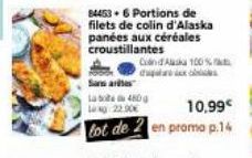 Samarbe  La bote 480  22.90€  84453.6 Portions de  filets de colin d'Alaska panées aux céréales croustillantes  Cond Aska 100%  10,99€  tot de 2 en promo p.14 