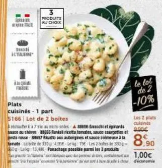 dia  chi  bublesse  creme fmiche  plats  cuisinés - 1 part  5166 lot de 2 boites  archerà 7 min au micro-ondes a38656 gnocchi et épinards sauce au chèvre 83655 ravia ricotta tomates, sauce courgettes 